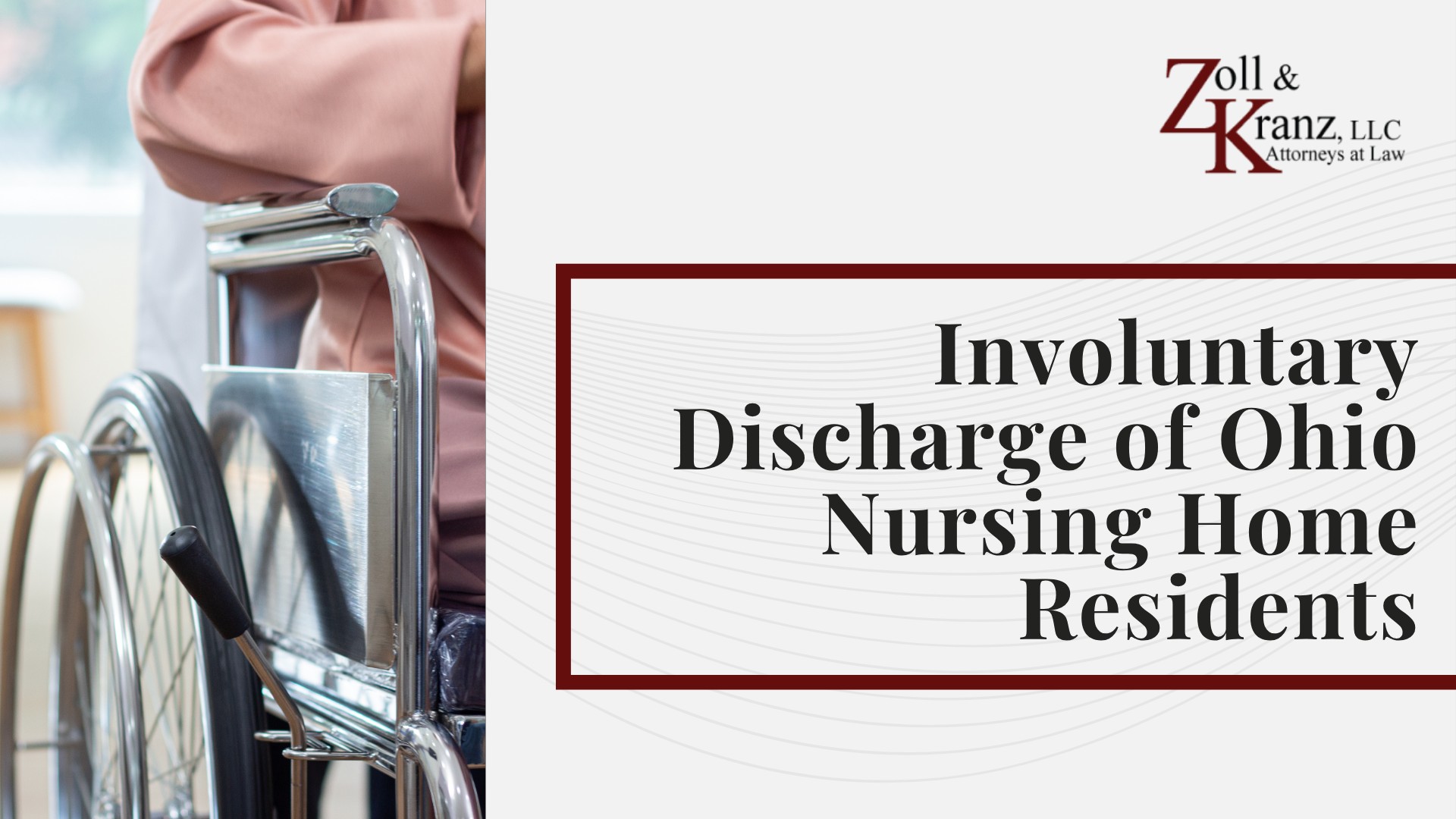 Involuntary Discharge of Ohio Nursing Home Residents; Physical and Chemical Restraints in Ohio Nursing Homes; Common Nursing Home Resident Rights Violations; Basic Rights of an Ohio Nursing Home Resident; Nursing Home Resident Rights Under Federal and State Law