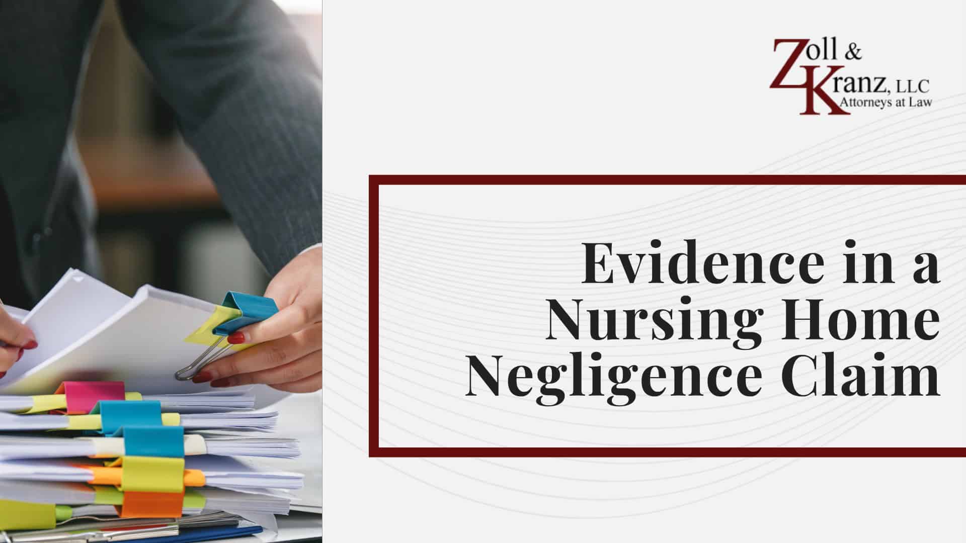 Evidence in a Nursing Home Negligence Claim; Types of Nursing Home Negligence; Potentially Liable Parties in a Nursing Home Negligence Case; Elements Required to Establish Liability in Nursing Home Negligence Cases; Legal Duty a Nursing Home Owes Its Residents