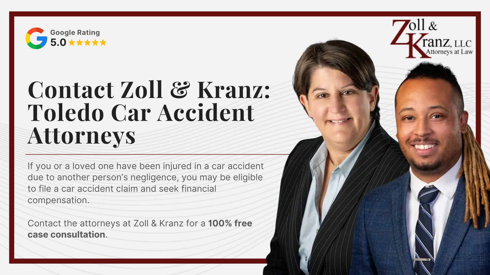 Contact Zoll & Kranz_ Toledo Car Accident Attorneys; How Zoll & Kranz Prepares Your Car Accident Case; What You Can Expect From Our Law Firm; The Benefits of Working With a Toledo Car Accident Lawyer; Ohio Car Accident Laws You Should Know; Damages Available in a Toledo Car Accident Claim; Gathering Evidence for a Car Accident Case; Investigating Liability and Proving Fault; How Our Toledo Car Accident Attorneys Build Strong Cases; Mistakes That Can Hurt Your Personal Injury Claim; Steps to Take After a Car Accident in Toledo, Ohio; The Car Accident Claims Process in Ohio Explained; Common Causes of Car Accidents in Toledo, OH