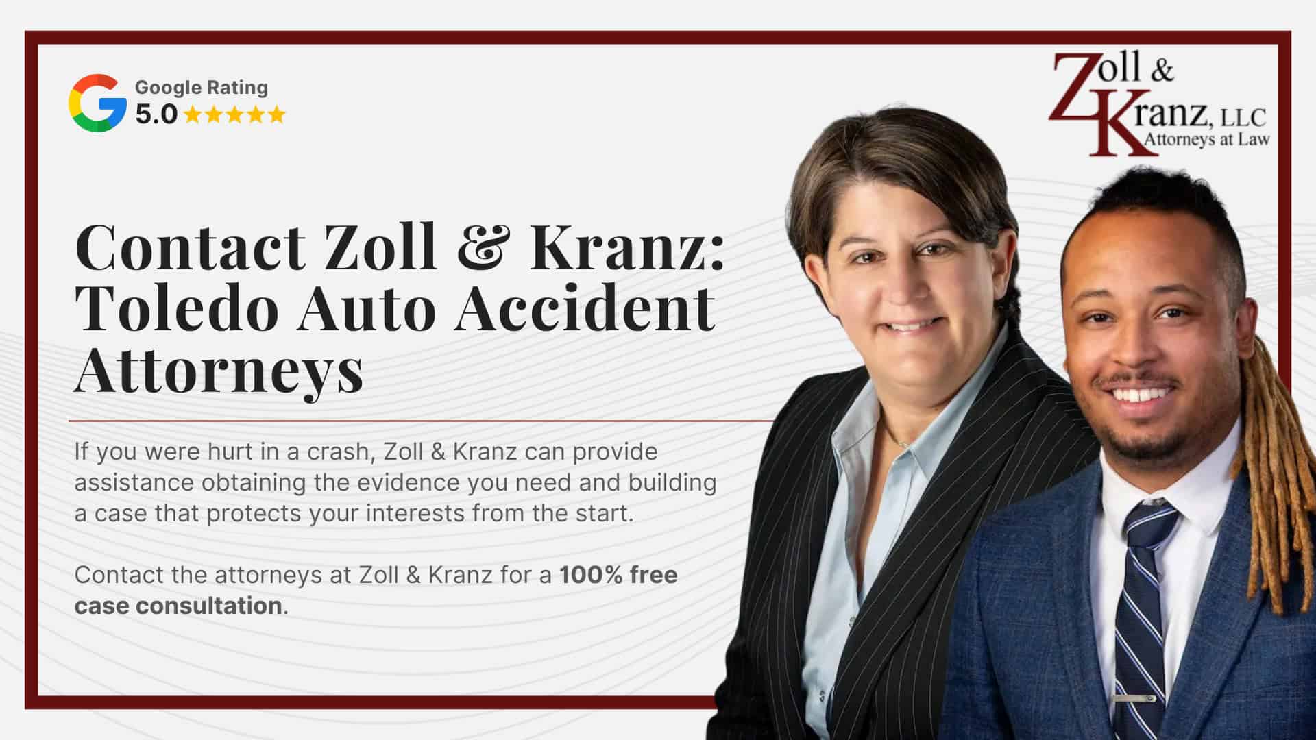 Contact Zoll & Kranz_ Toledo Auto Accident Attorneys; Damages Available in a Toledo Auto Accident Case; Common Evidence in Auto Accident Claims; Ohio’s Statute of Limitations for Auto Accident Cases; Laws for Auto Accidents in Toledo, OH; Steps to Take After an Auto Accident in Toledo; The Legal Process of Auto Accidents in Toledo; Investigating Liability and Identifying At-Fault Parties; How Our Toledo Auto Accident Attorneys Build Strong Cases With a Police Report; Securing a Police Report; Securing a Police Report After an Auto Accident in Toledo; How a Police Report Can Help Your Case; Filing an Auto Accident Lawsuit in Ohio