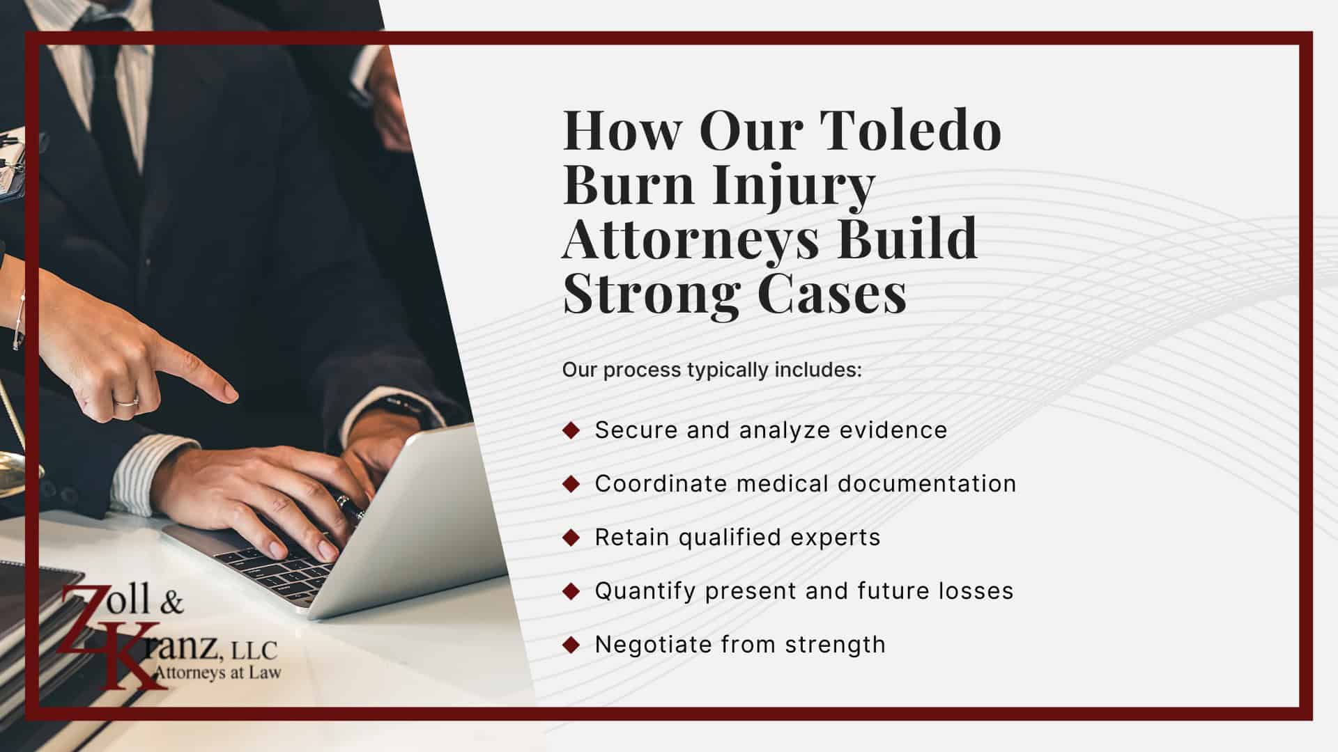 How Our Toledo Burn Injury Attorneys Build Strong Cases; Understanding Burn Injury Claims in Toledo, Ohio; Common Types of Burn Injury Cases We Handle