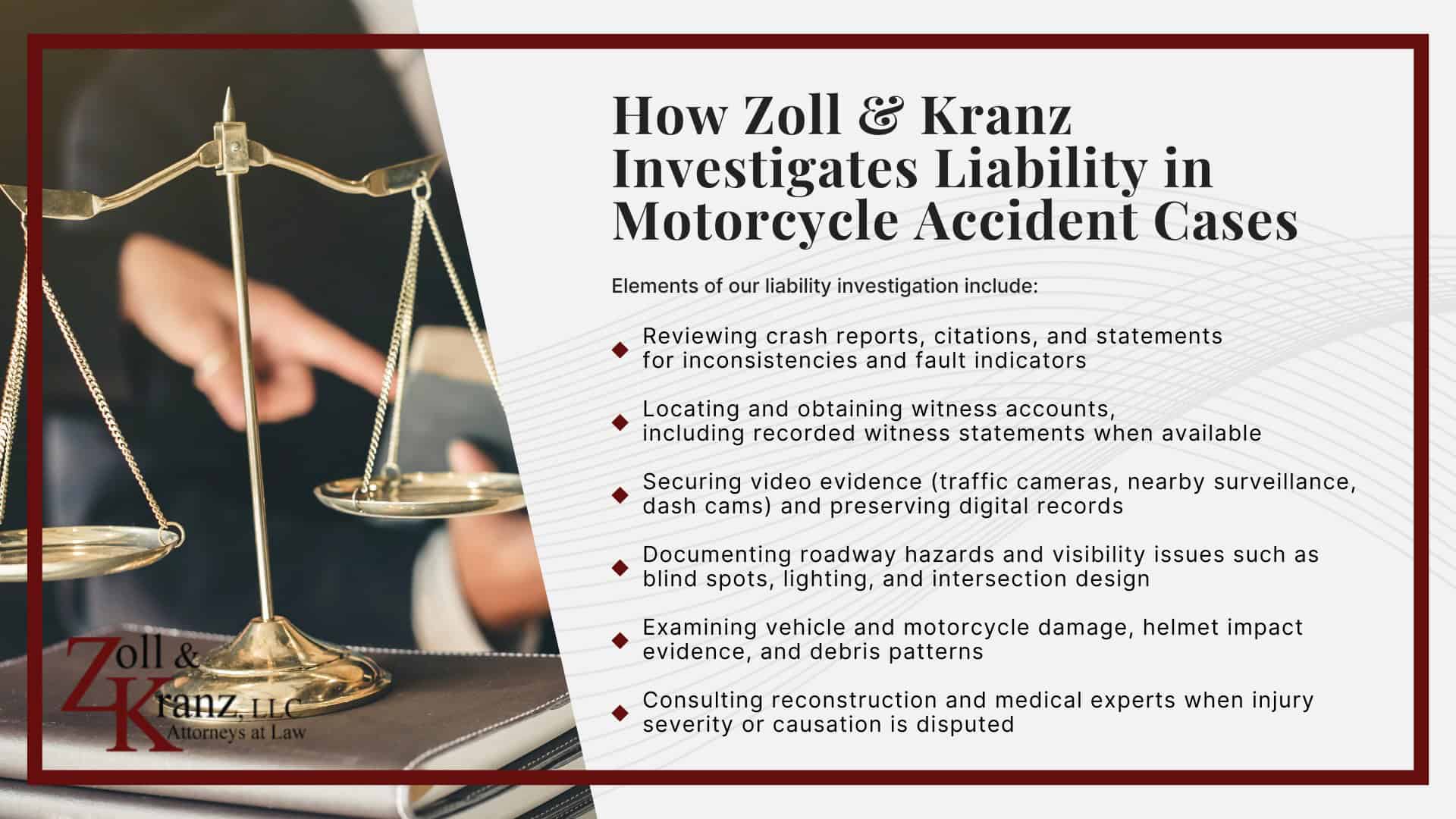 How Zoll & Kranz Investigates Liability in Motorcycle Accident Cases; Laws Governing Motorcycle Accidents and Personal Injury Cases in Ohio; The Legal Process for a Motorcycle Crash Case in Ohio; Motorcycle Accident Injuries and Long-Term Consequences; Common Causes of Motorcycle Accidents in Toledo, OH; Gathering Evidence for a Motorcycle Accident Claim; What to Do After a Motorcycle Accident in Toledo; Damages in Motorcycle Accident Personal Injury Claims