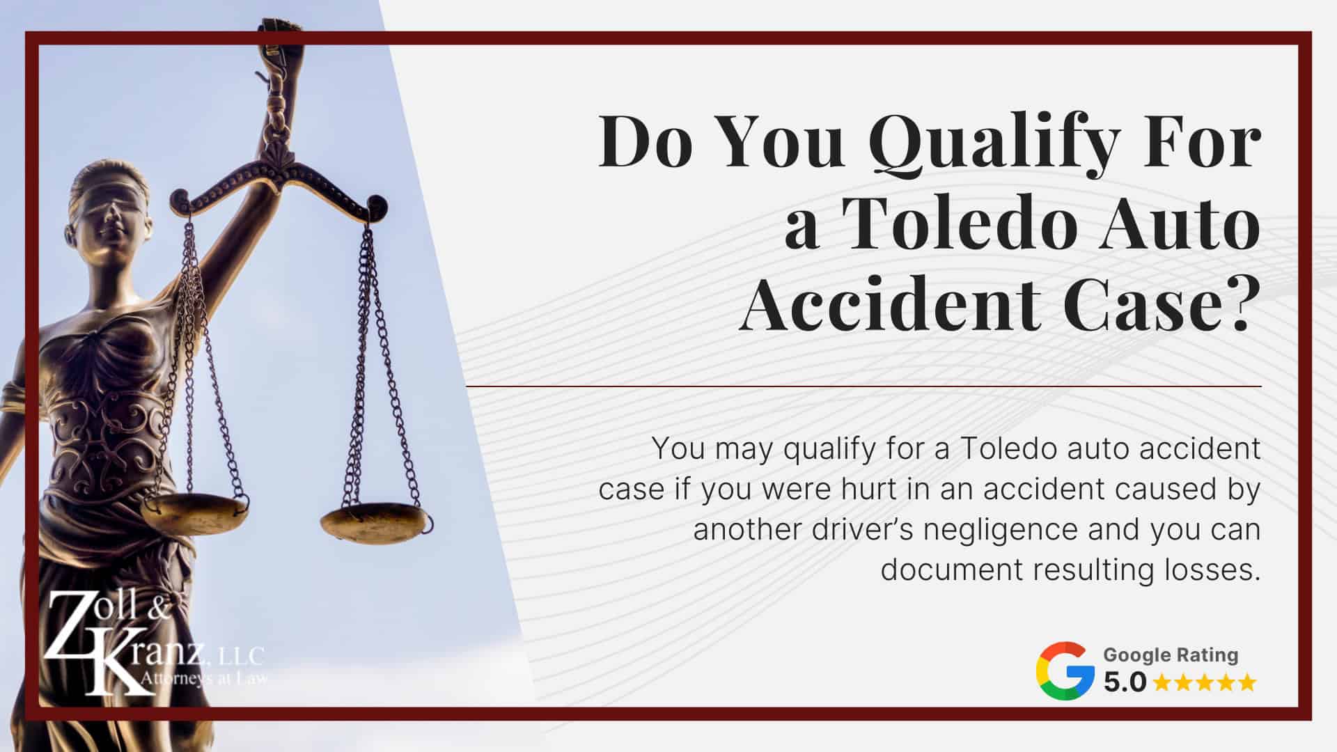 Do You Qualify For a Toledo Auto Accident Case; Steps To Take After a Toledo Auto Accident; How Our Lawyers Can Assist You; The Legal Process of Toledo Auto Accident Cases; Evidence in Auto Accident Cases in Toledo;  Types of Evidence in Auto Accident Cases; Preserving Evidence After an Auto Accident