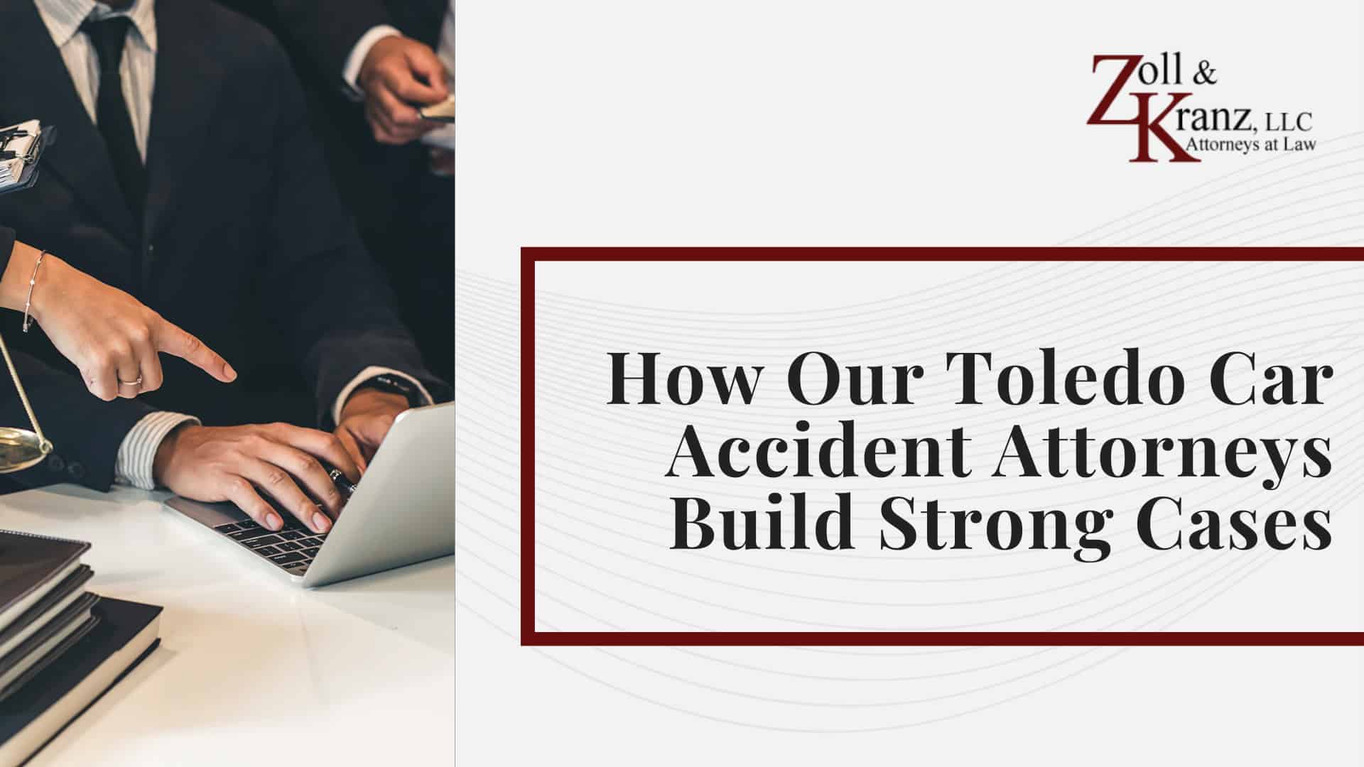 How Our Toledo Car Accident Attorneys Build Strong Cases; Understanding Sideswipe Accidents Claims in Toledo, Ohio;  How Sideswipe Accidents Occur