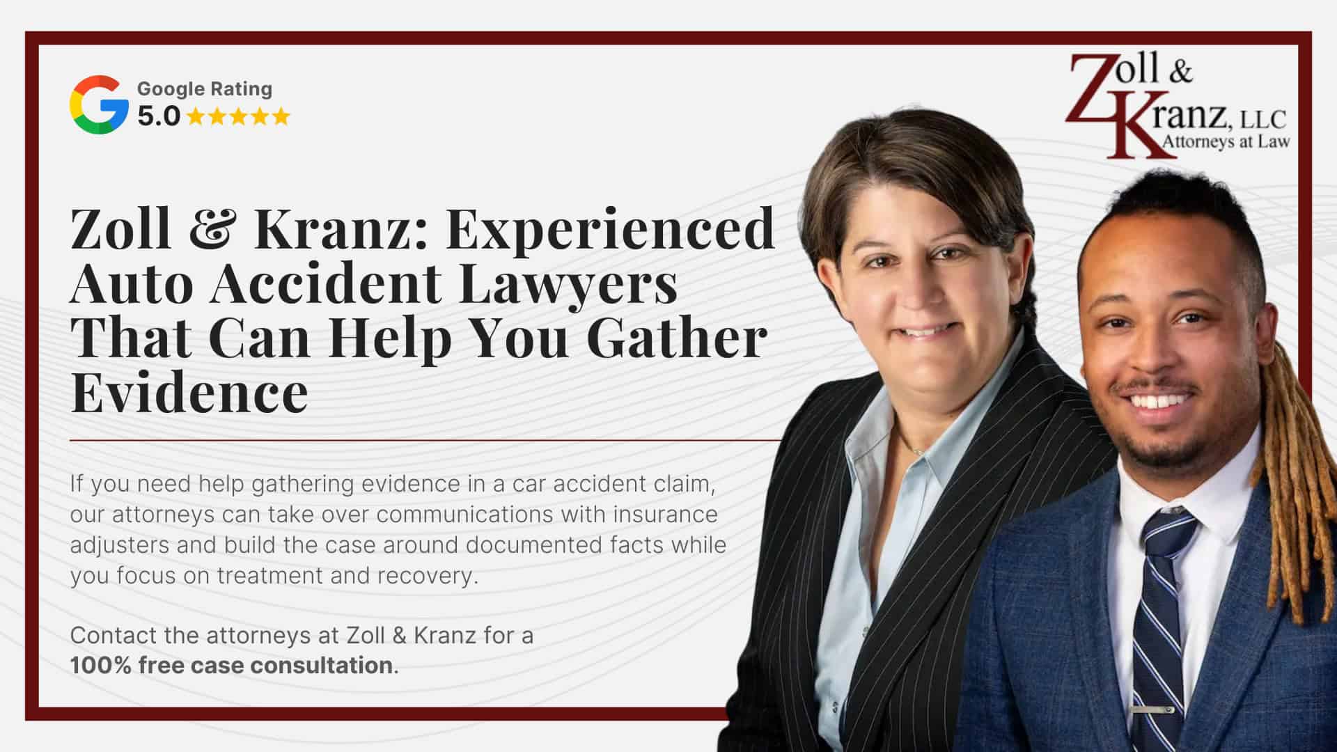 Zoll & Kranz_ Experienced Auto Accident Lawyers That Can Help You Gather Evidence; Damages in Toledo Auto Accident Cases; Do You Qualify For a Toledo Auto Accident Case; Steps To Take After a Toledo Auto Accident; How Our Lawyers Can Assist You; The Legal Process of Toledo Auto Accident Cases; Evidence in Auto Accident Cases in Toledo;  Types of Evidence in Auto Accident Cases; Preserving Evidence After an Auto Accident